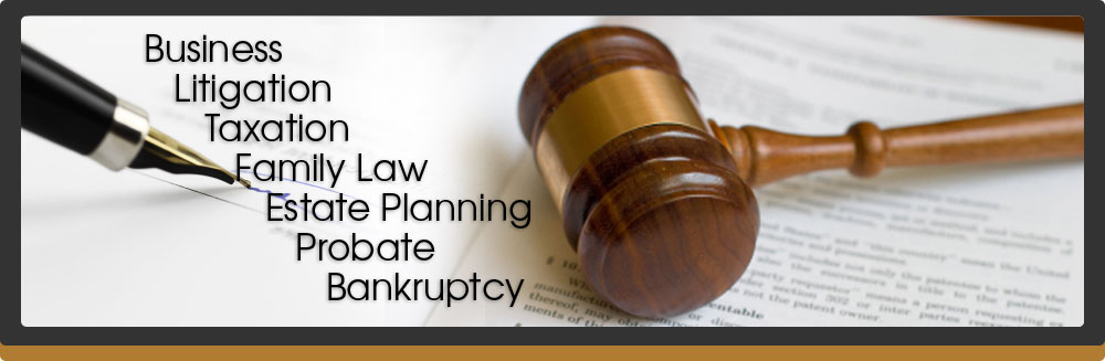 Legal Services, business law, litigation, taxation, family law, estate planning, probate, bankruptcy